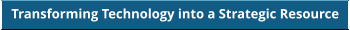 Transforming Technology into a Strategic Resource